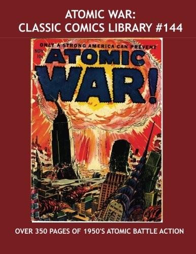 ATOMIC WAR: CLASSIC COMICS LIBRARY #144: OVER 350 PAGES OF By Fago Magazines