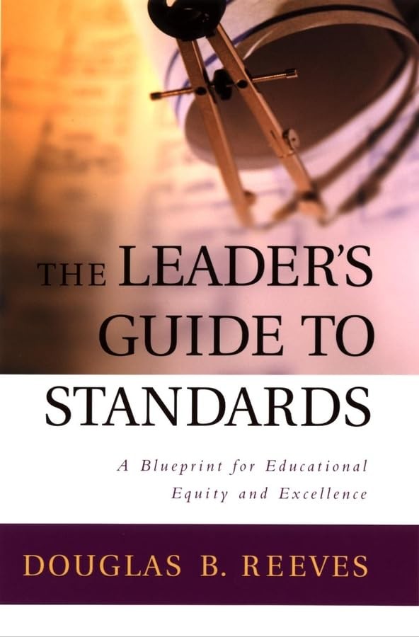 The Leader&rsquo;s Guide to Standards: A Blueprint for Educational Equity and Exce…