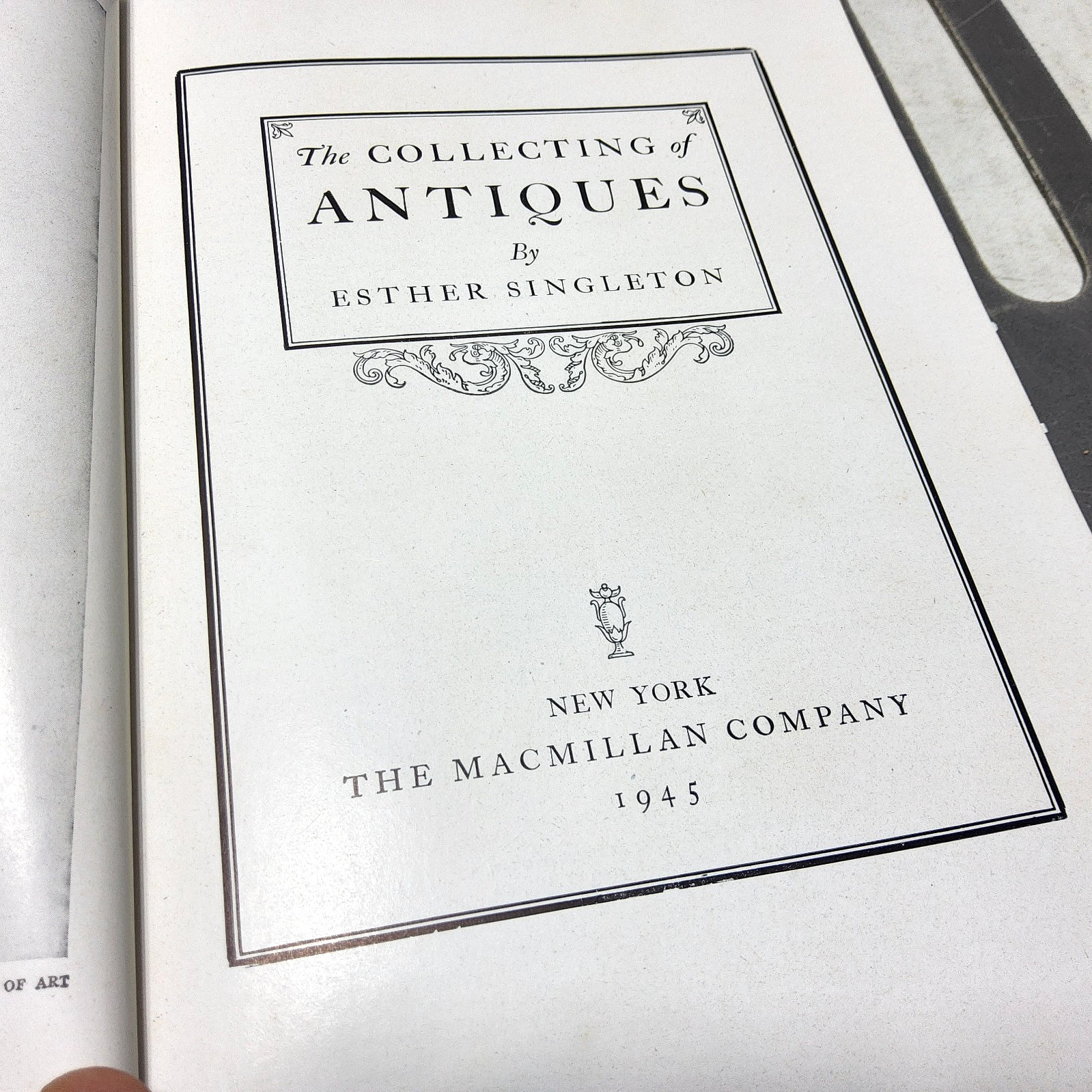 Vintage 1945 Esther Singleton THE COLLECTING OF ANTIQUES The MacMillan Company