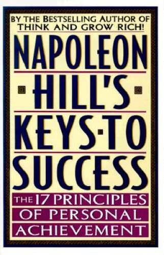 Napoleon Hill&rsquo;s Keys to Success: The 17 Principles of Personal Achi – GOOD