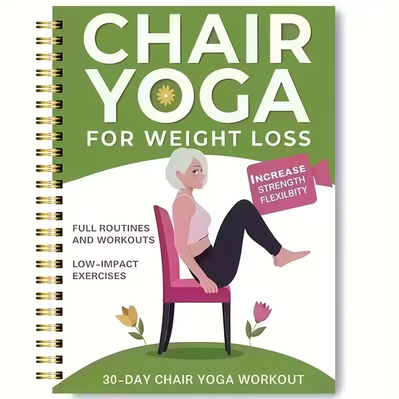 Chair Yoga for Weight Loss: a Collection of 50+ Low-Impact Exercises for Seniors