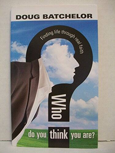 Who Do You Think You Are – Paperback By Doug Batchelor – GOOD