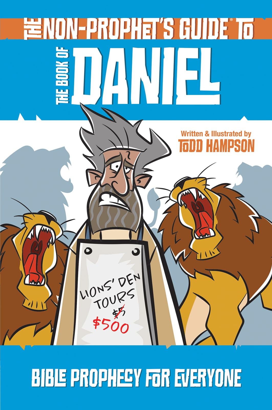 The Non-Prophet&rsquo;s Guide to the Book of Daniel: Bible Prophecy for Everyone