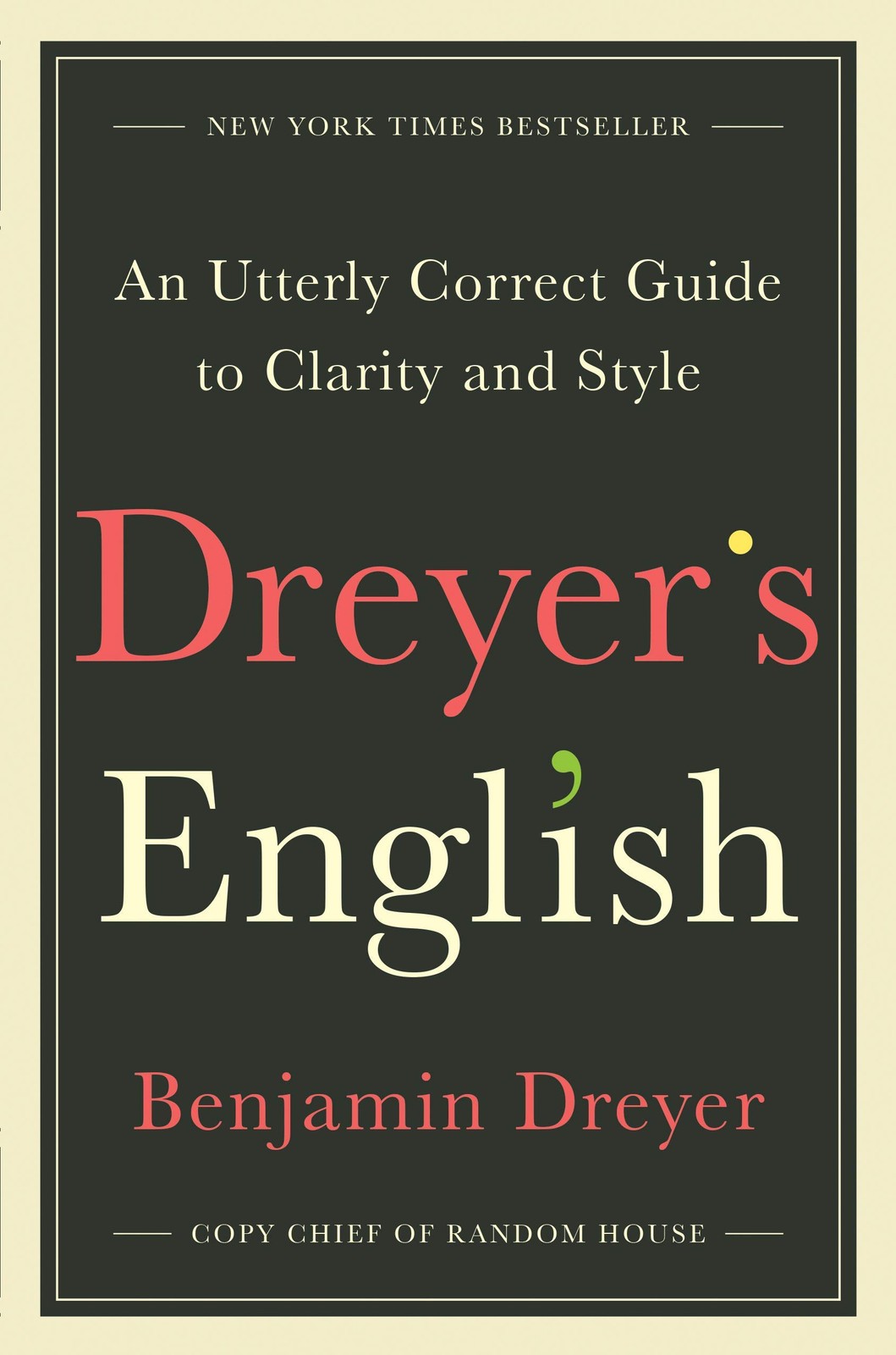 [BENJAMIN DREYER] DREYER&rsquo;S ENGLISH: AN UTTERLY CORRECT GUIDE TO CLARITY AND S…