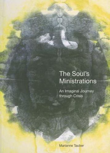 The Soul&rsquo;s Ministrations: An Imaginal Journey Through Crisis