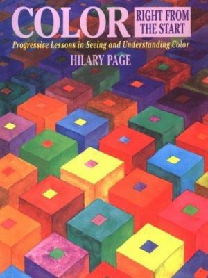 Color Right from the Start: Progressive Lessons in Seeing and Understanding…