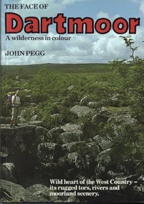The face of Dartmoor: A Wilderness in colour, Pegg, John, Used; Good Book
