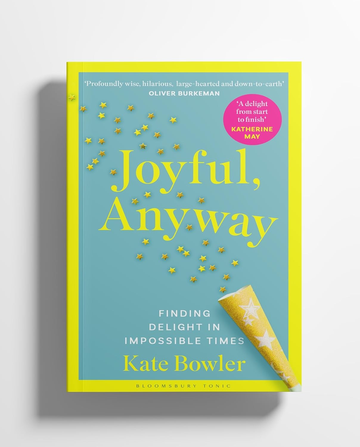 Joyful, Anyway: Finding Delight in Impossible Times Paperback by Kate Bowler