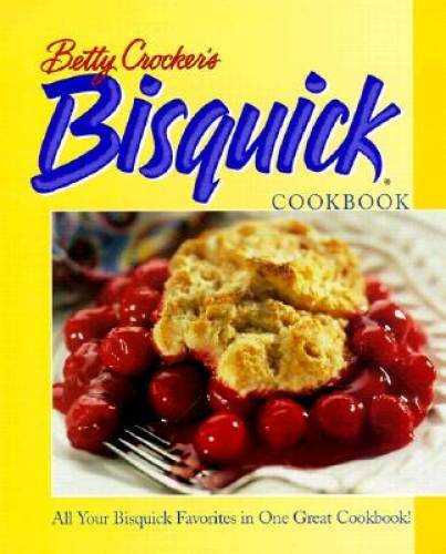 Betty Crocker&rsquo;s Bisquick Cookbook – Hardcover By Betty Crocker Editors – GOOD