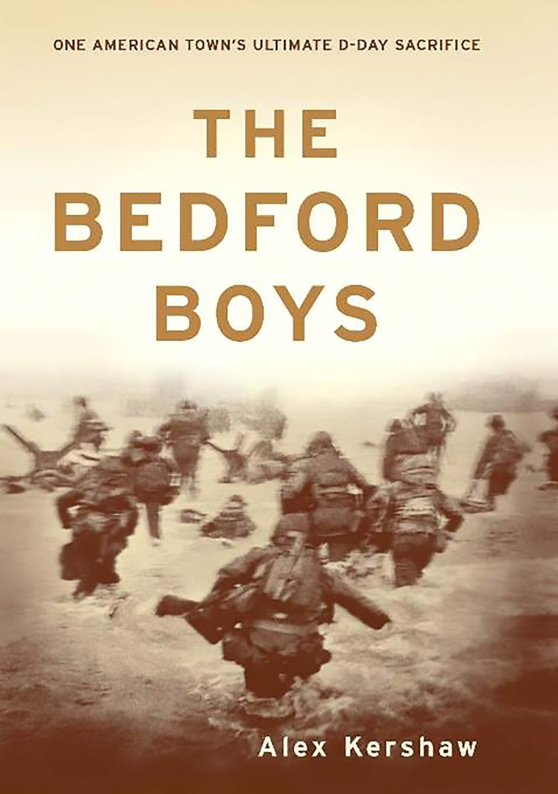 The Bedford Boys: One American Town&rsquo;s Ultimate D-day Sacrifice
