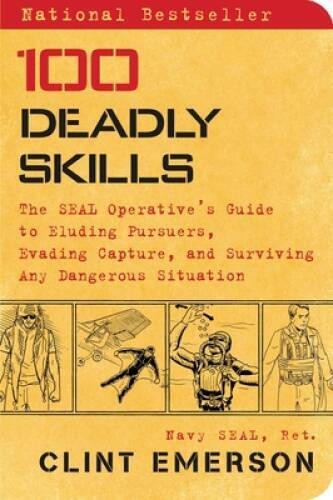 100 Deadly Skills: The SEAL Operative&rsquo;s Guide to Eluding Pursuers, Evadin – GOOD