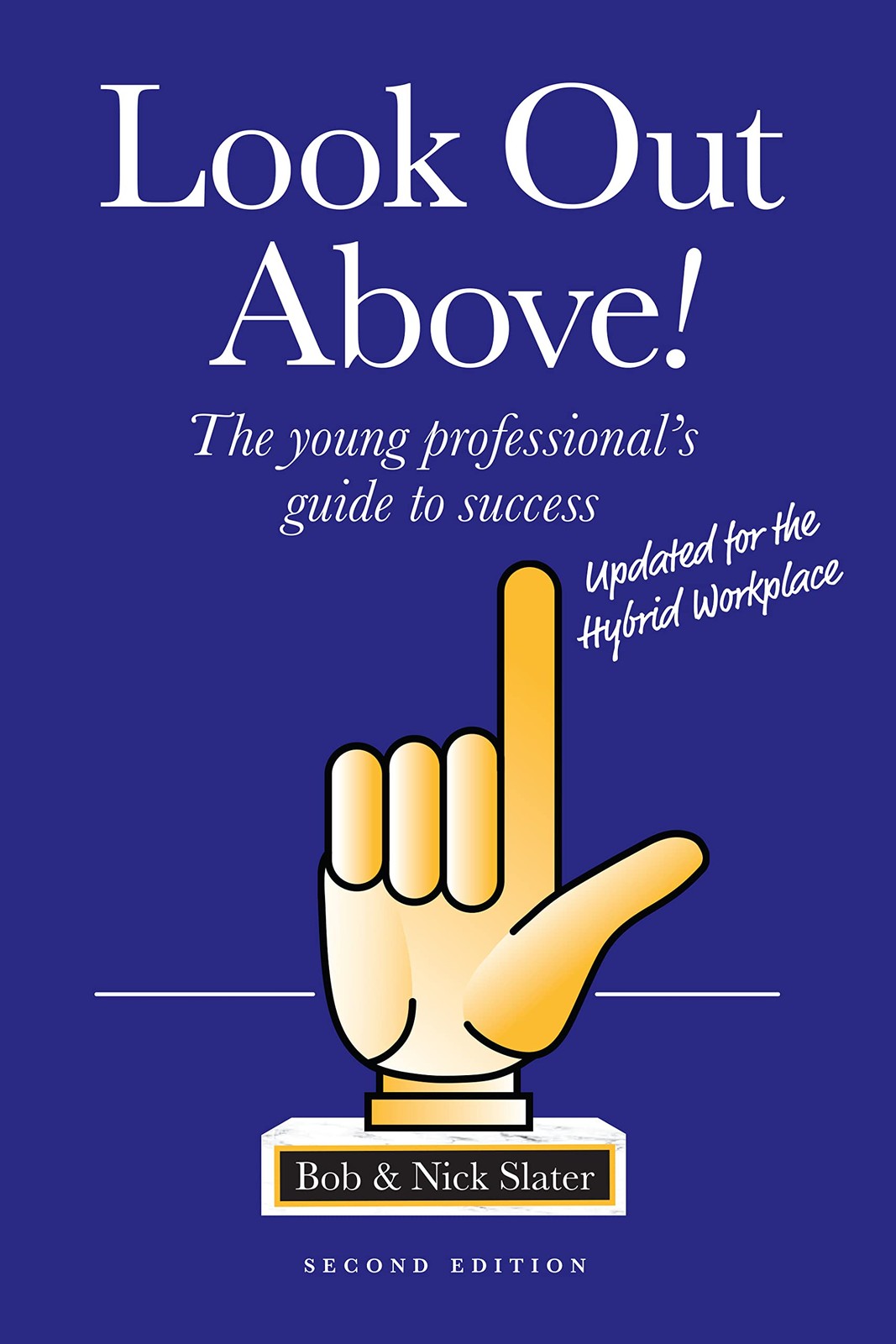 Look Out Above (Second Edition): The young professional&rsquo;s guide to success
