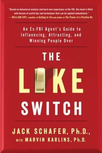 The Like Switch: An Ex-FBI Agent&rsquo;s Guide to Influencing, Attracting, and – GOOD