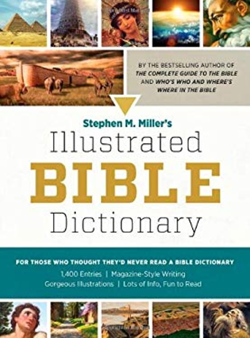 Stephen M. Miller&rsquo;s Illustrated Bible Dictionary : For Those Who