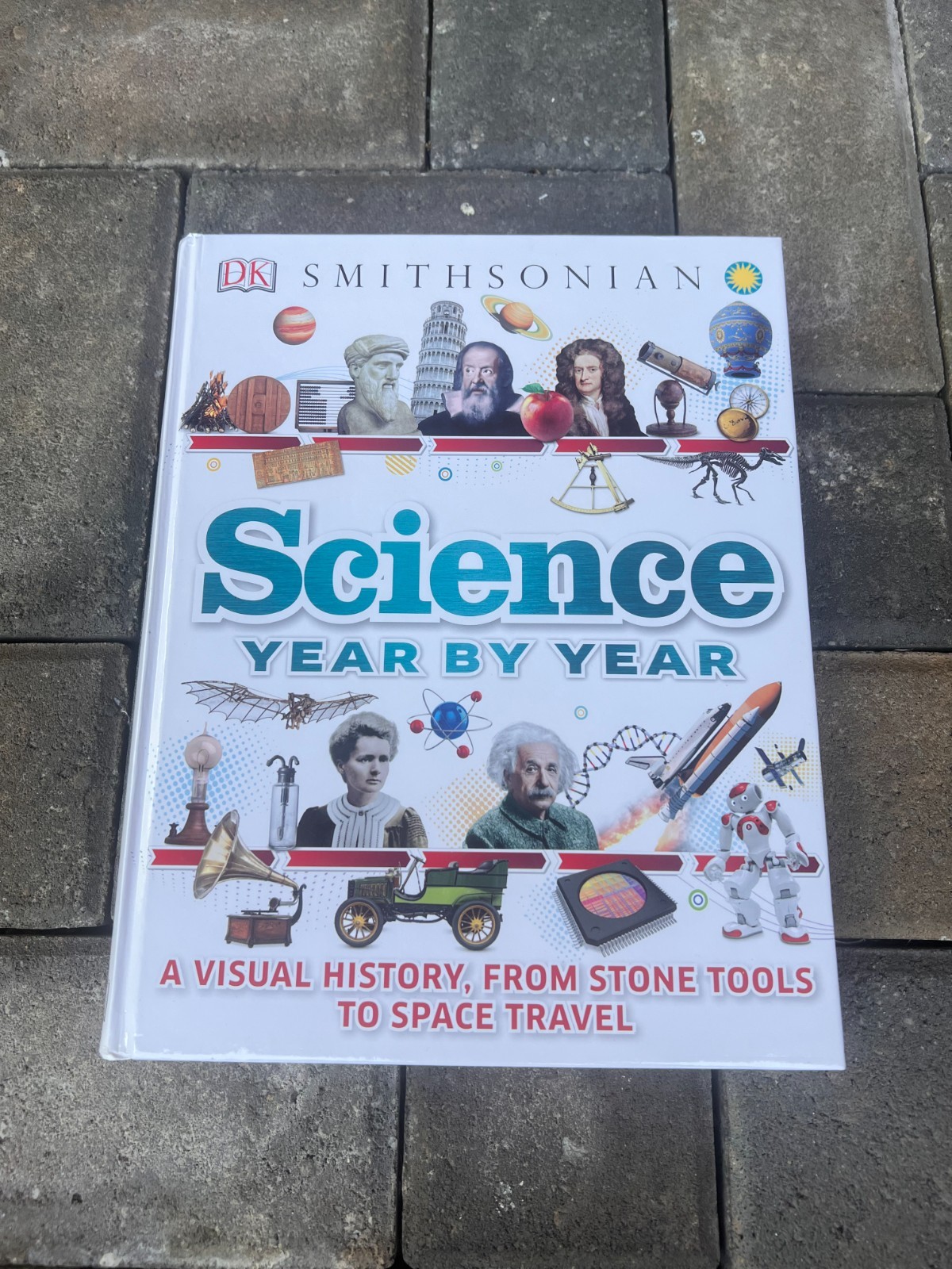 DK Science Year by Year: A Visual History, From Stone Tools to Space Travel