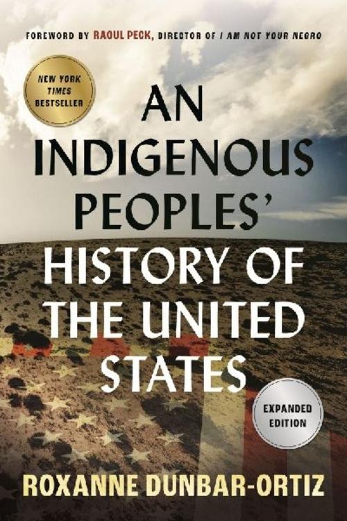 Roxanne Dunbar-Ortiz An Indigenous Peoples&rsquo; History of the United States