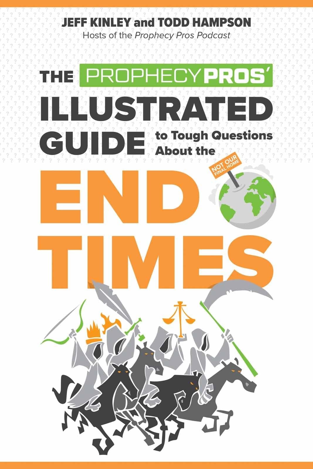 The Prophecy Pros&rsquo; Illustrated Guide to Tough Questions About the End Times
