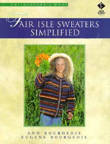 Fair Isle Sweaters Simplified: Philosopher&rsquo;s Wool – Paperback – VERY GOOD