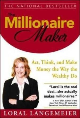 The Millionaire Maker: Act, Think, and Make Money the Way the Wealthy Do – GOOD