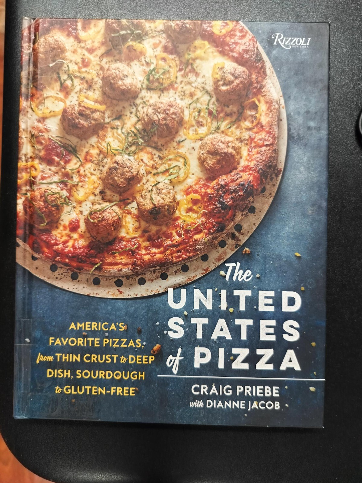 United States of Pizza : America&rsquo;s Favorite Pizzas, from Thin Crust to Deep…