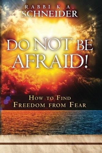 DO NOT BE AFRAID!: HOW TO FIND FREEDOM FROM FEAR By Rabbi K A Schneider **Mint**