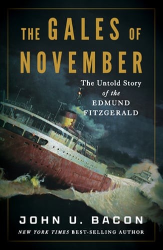 The Gales of November: The Untold Story of the Edmund Fitzgerald by John U Bacon
