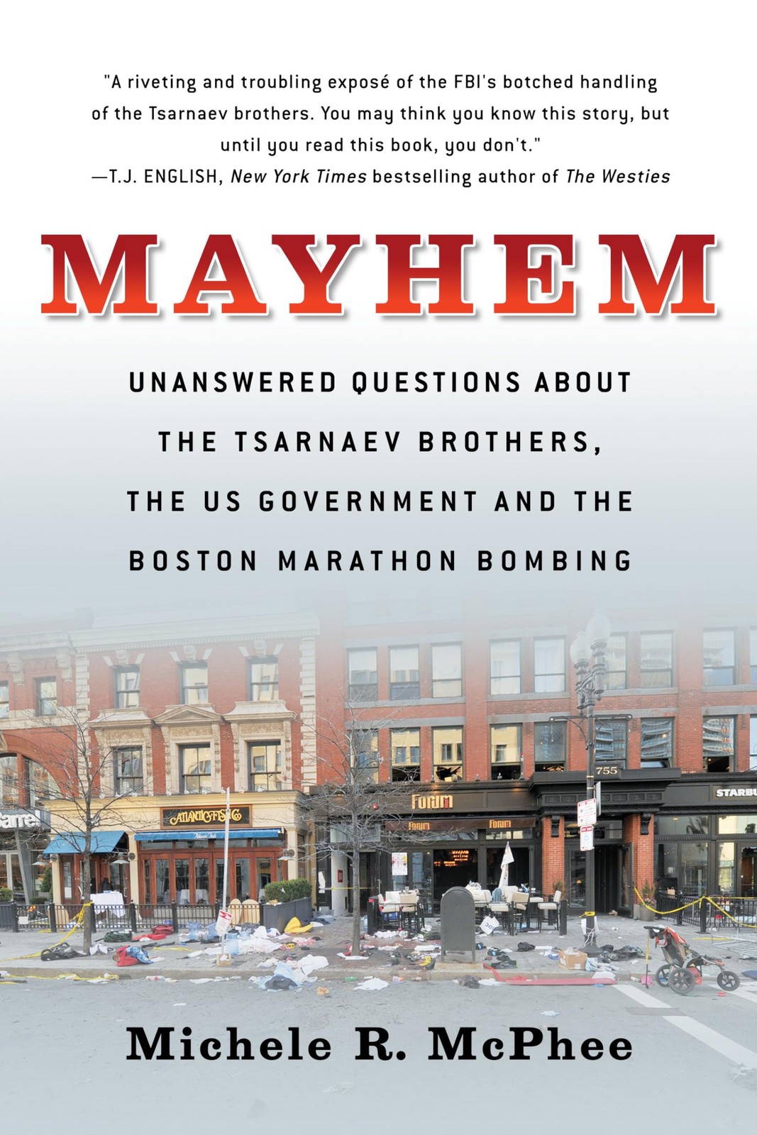 Mayhem: Unanswered Questions about the Tsarnaev Brothers, the US Government …