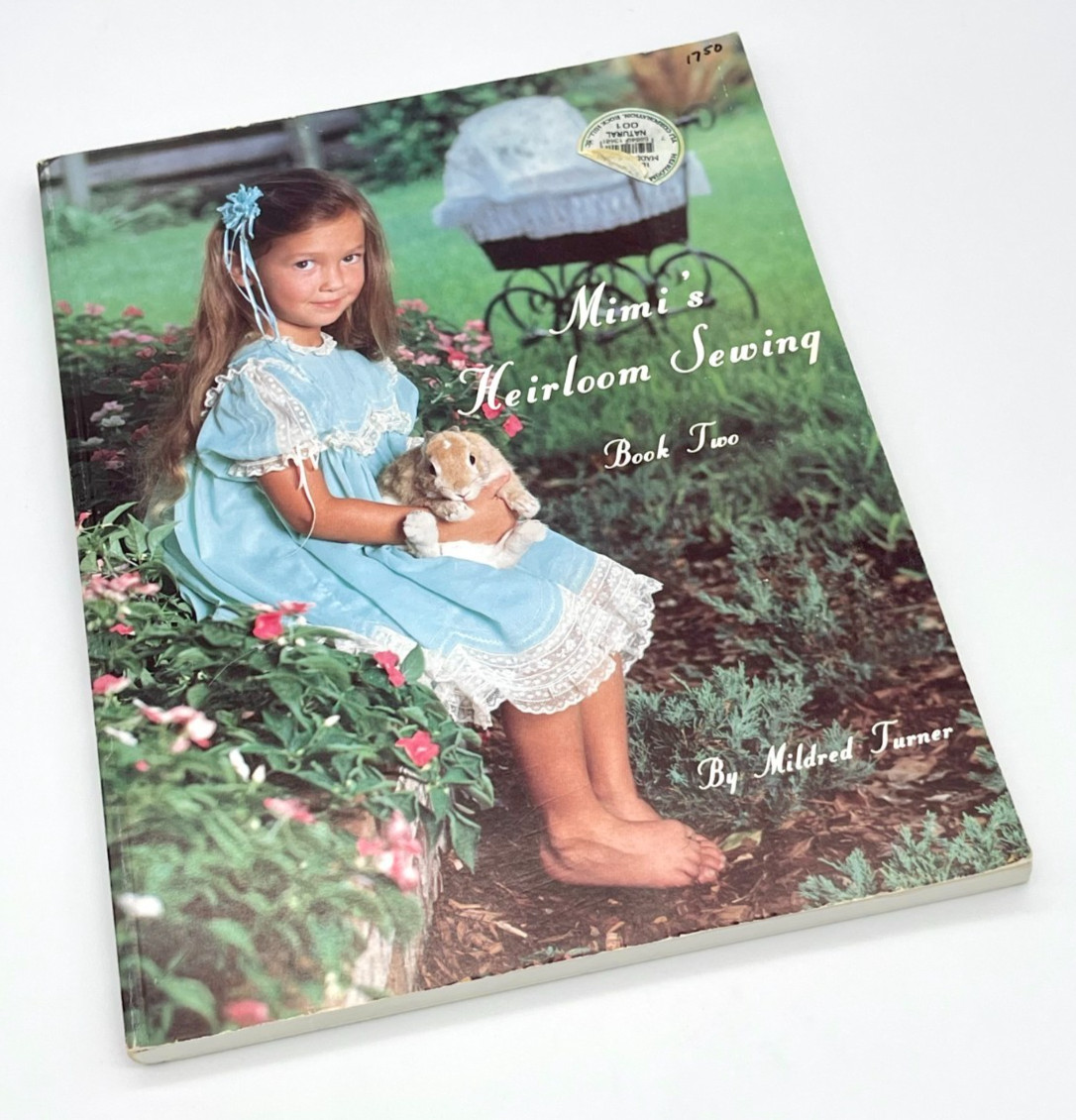 Mimi&rsquo;s Heirloom Sewing Book Two Mildred Turner 1988-175 pages Instructions Dress