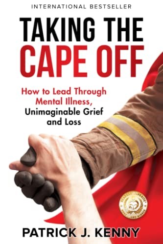 Taking the Cape Off: How to Lead Through Mental Illness, Unimaginable Gri – GOOD