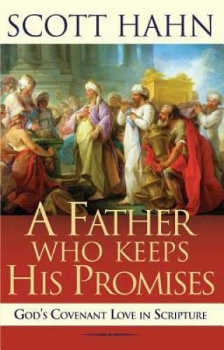 A Father Who Keeps His Promises: God&rsquo;s Covenant Love in Scripture – VERY GOOD