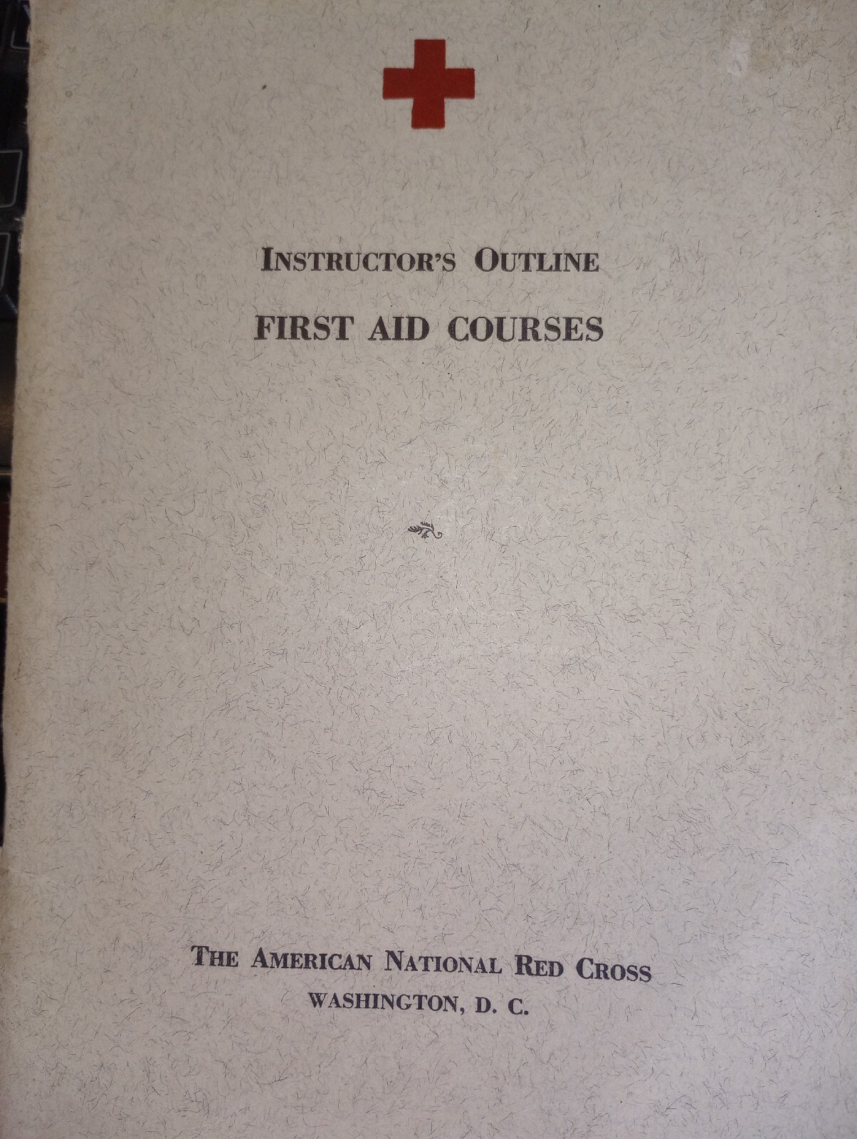 1942 Instructor&rsquo;s Outline for First Aid Courses American Red Cross. 76 pages L5