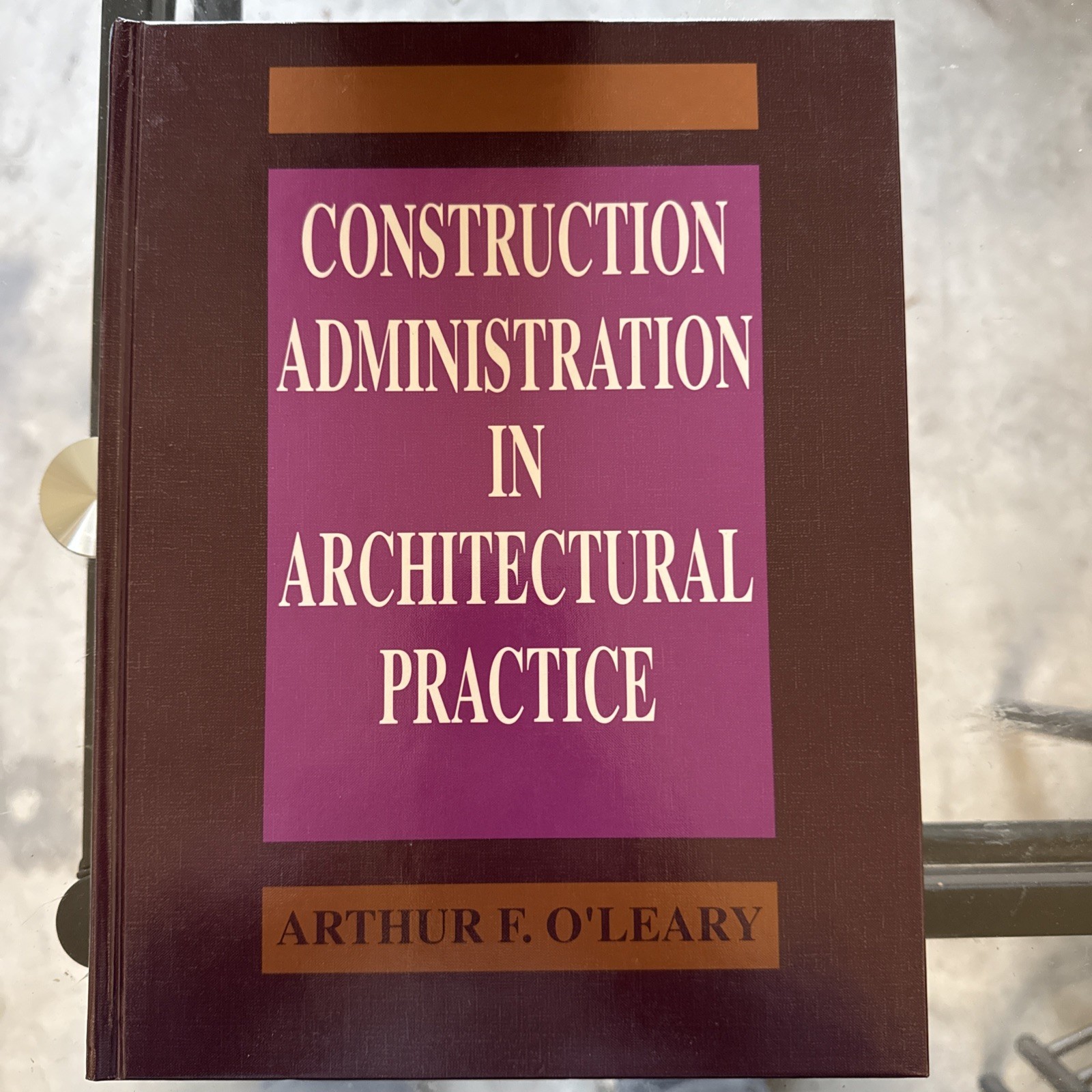 Construction Administration in Architectural Practice by Arthur F. O&rsquo;Leary…
