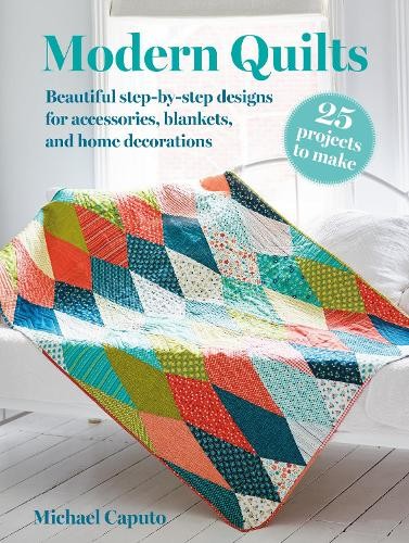 Michael Caputo Modern Quilts: 25 projects to make (Paperback) (UK IMPORT)