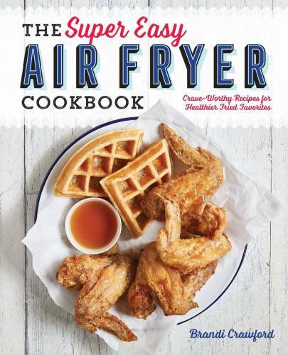 The Super Easy Air Fryer Cookbook: Crave-Worthy Recipes for Healthie – VERY GOOD