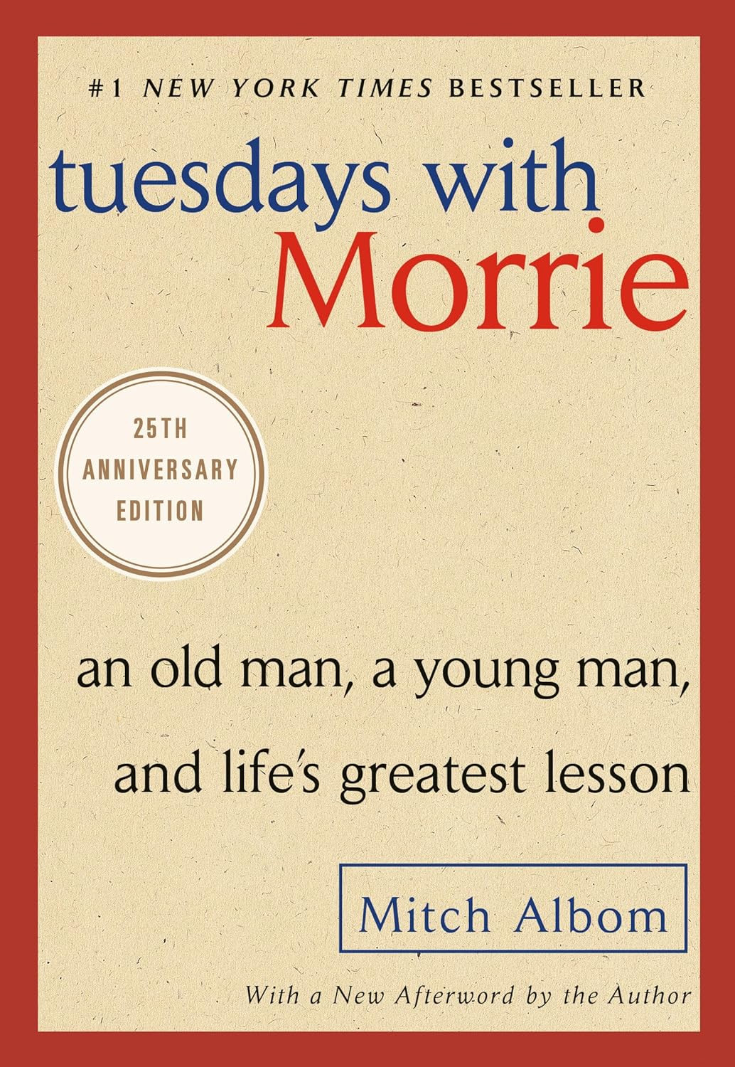 Tuesdays with Morrie: an Old Man, a Young Man, and Life&rsquo;S Greatest Lesson, 25Th