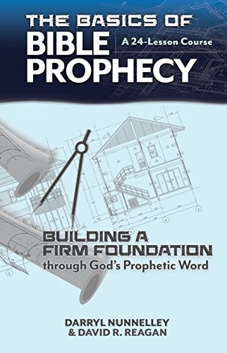 The Basics of Bible Prophecy: Build…, Dr David Reagan