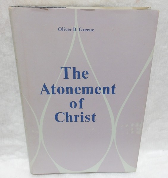 THE ATONEMENT OF CHRIST – OLIVER B. GREENE – 1968