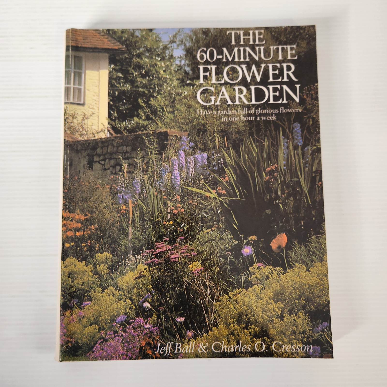 60-Minute Flower Garden Jeff Ball Charles Cresson Book