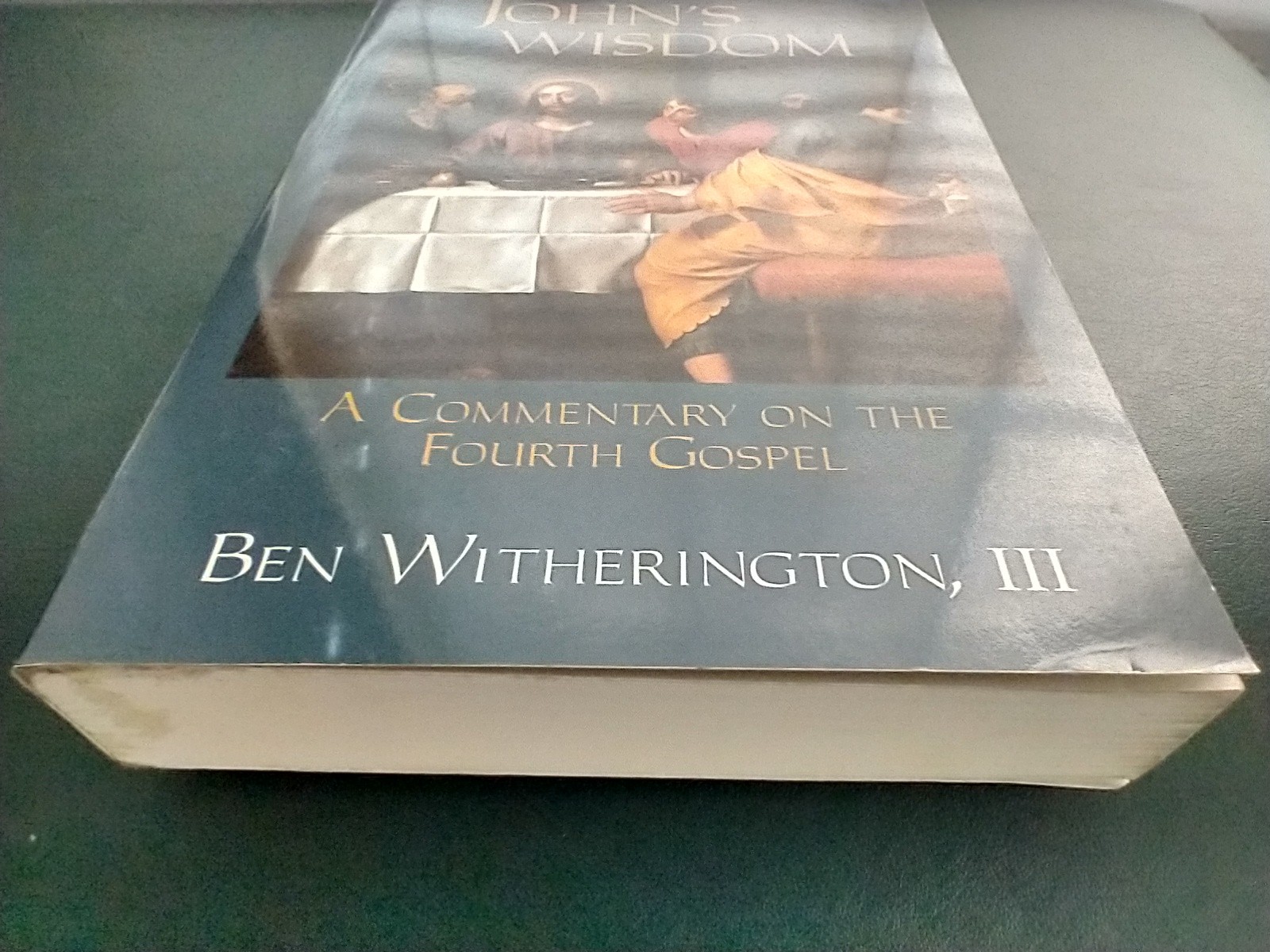 John&rsquo;s Wisdom: A Commentary on the Fourth Gospel, by Ben Witherington, III