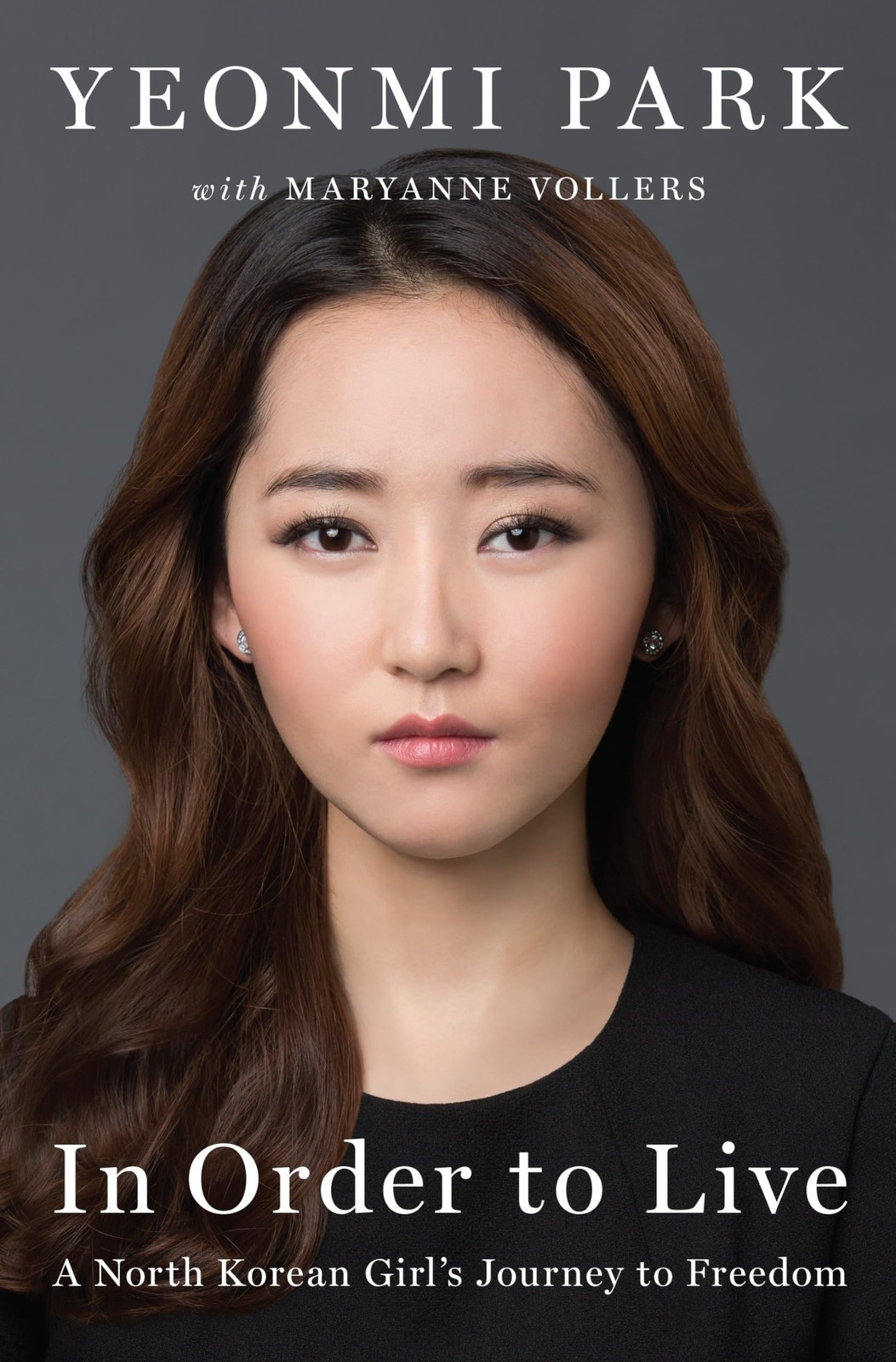 In Order to Live: A North Korean Girl&rsquo;s Journey to Freedom