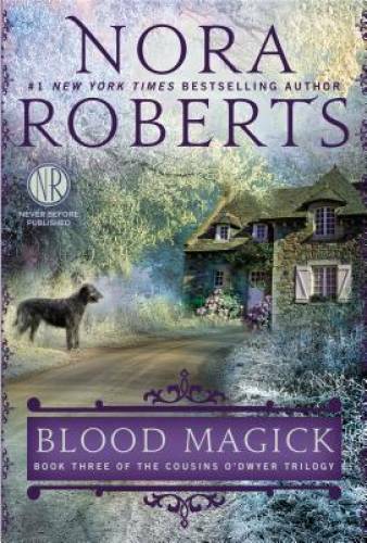 Blood Magick (Cousins O&rsquo;Dwyer) – Paperback By Roberts, Nora – VERY GOOD