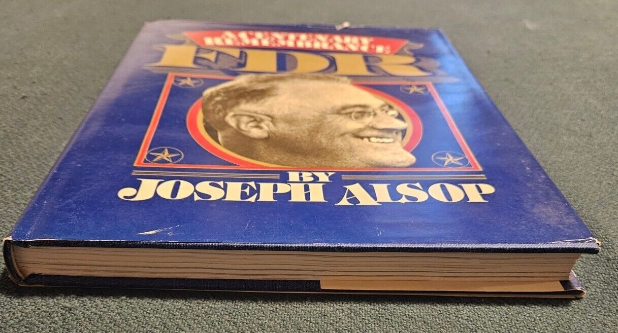 F. D. R. 1882-1945: A Centenary Remembrance by Joseph Alsop