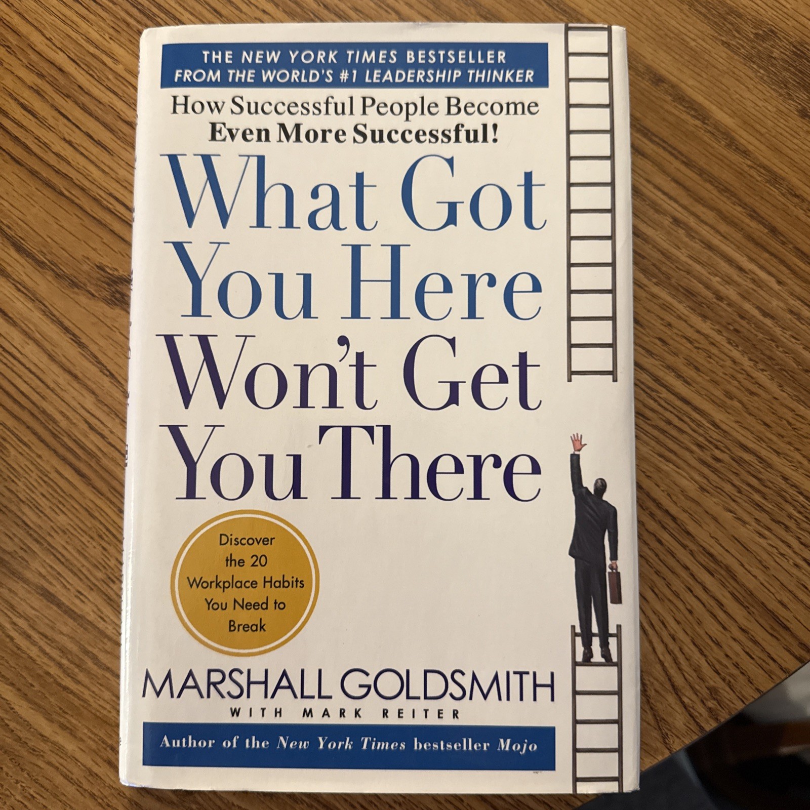 What Got You Here Won&rsquo;t Get You There by Marshall Goldsmith W/Mark Reiter Great!