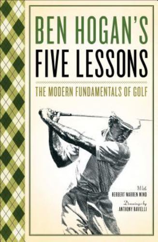 Ben Hogan&rsquo;s Five Lessons: The Modern Fundamentals of Golf