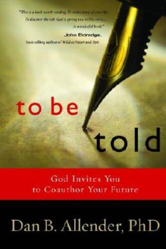 To Be Told: God Invites You to Coauthor Your Future – Paperback – VERY GOOD