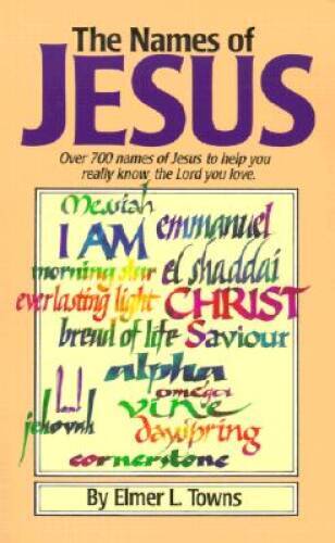 The Names of Jesus : Disciple&rsquo;s Book – Paperback By Towns, Elmer L. – GOOD
