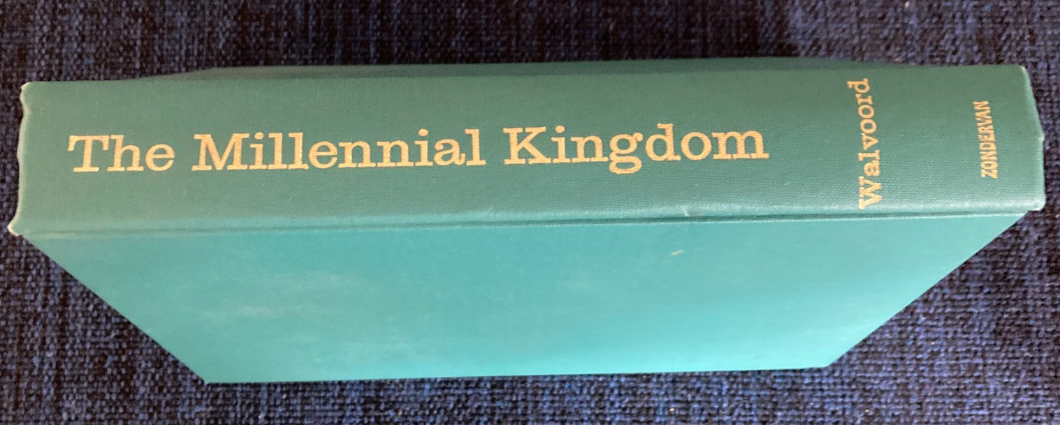 The Millennial Kingdom by John Walvoord, 1978, Hardcover