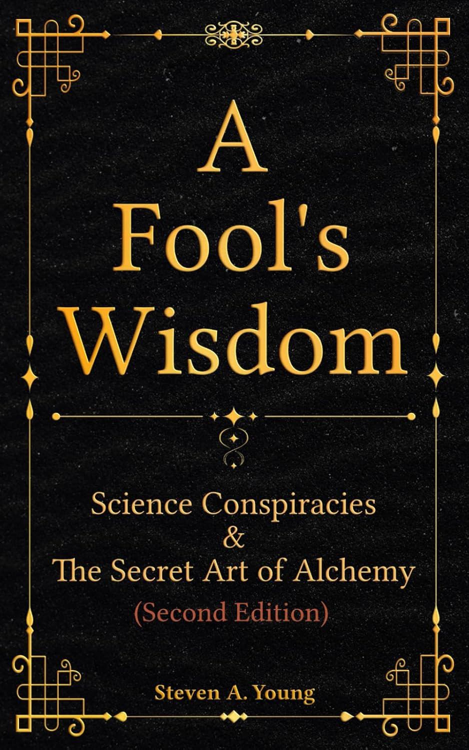 A Fool&rsquo;s Wisdom: Science Conspiracies & The Secret Art of Alchemy
