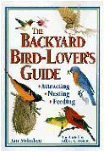 The Backyard Bird-Lover&rsquo;s Guide – Hardcover By Mahnken, Jan – GOOD