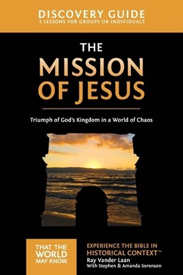 The Mission of Jesus Discovery Guide: Triumph of God&rsquo;s Kingdom in a World in…